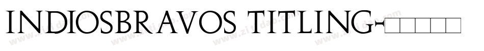 INDIOSBRAVOS TITLING字体转换